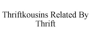 THRIFTKOUSINS RELATED BY THRIFT trademark