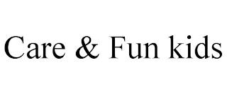 CARE & FUN KIDS trademark