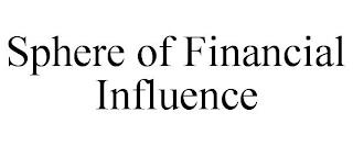 SPHERE OF FINANCIAL INFLUENCE trademark