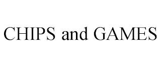 CHIPS AND GAMES trademark