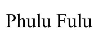 PHULU FULU trademark