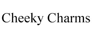 CHEEKY CHARMS trademark