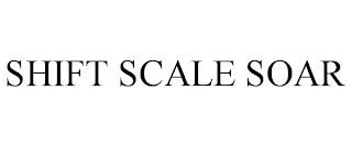 SHIFT SCALE SOAR trademark