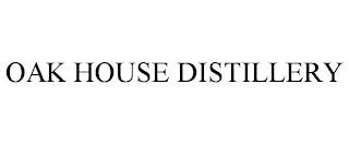 OAK HOUSE DISTILLERY trademark