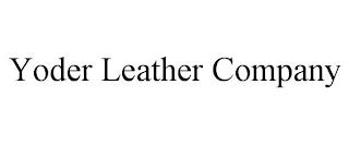 YODER LEATHER COMPANY trademark