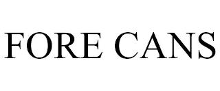 FORE CANS trademark