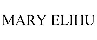 MARY ELIHU trademark