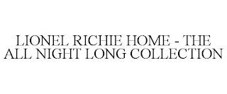 LIONEL RICHIE HOME - THE ALL NIGHT LONG COLLECTION trademark