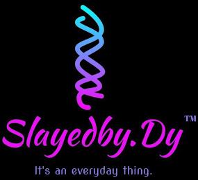 SLAYEDBY.DY IT'S AN EVERYDAY THING. trademark