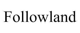 FOLLOWLAND trademark