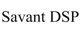 SAVANT DSP trademark