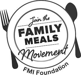 JOIN THE FAMILY MEALS MOVEMENT FMI FOUNDATION trademark