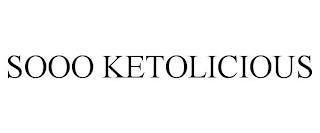 SOOO KETOLICIOUS trademark