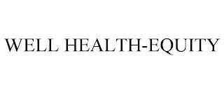 WELL HEALTH-EQUITY trademark