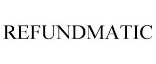 REFUNDMATIC trademark