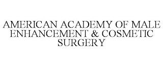 AMERICAN ACADEMY OF MALE ENHANCEMENT & COSMETIC SURGERY trademark