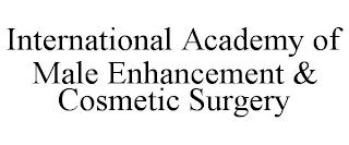 INTERNATIONAL ACADEMY OF MALE ENHANCEMENT & COSMETIC SURGERY trademark