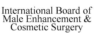 INTERNATIONAL BOARD OF MALE ENHANCEMENT & COSMETIC SURGERY trademark