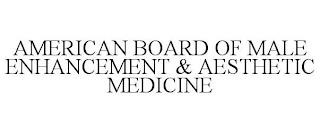 AMERICAN BOARD OF MALE ENHANCEMENT & AESTHETIC MEDICINE trademark