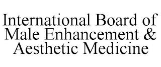 INTERNATIONAL BOARD OF MALE ENHANCEMENT & AESTHETIC MEDICINE trademark