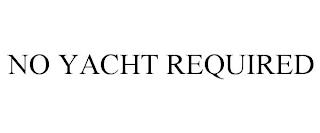 NO YACHT REQUIRED trademark