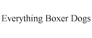 EVERYTHING BOXER DOGS trademark