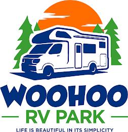 WOOHOO RV PARK, LIFE IS BEAUTIFUL IN ITS SIMPLICITY trademark