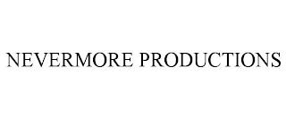 NEVERMORE PRODUCTIONS trademark