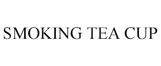 SMOKING TEA CUP trademark