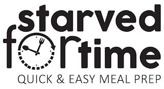 STARVED FOR TIME QUICK & EASY MEAL PREP trademark