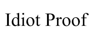 IDIOT PROOF trademark