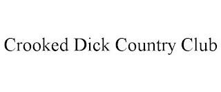 CROOKED DICK COUNTRY CLUB trademark