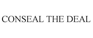 CONSEAL THE DEAL trademark