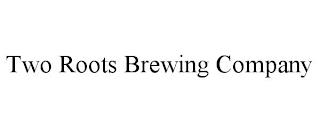 TWO ROOTS BREWING COMPANY trademark