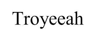 TROYEEAH trademark