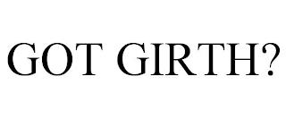 GOT GIRTH? trademark