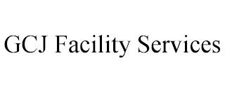 GCJ FACILITY SERVICES trademark