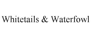 WHITETAILS & WATERFOWL trademark