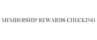 MEMBERSHIP REWARDS CHECKING trademark