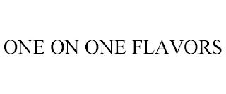 ONE ON ONE FLAVORS trademark