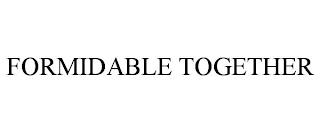 FORMIDABLE TOGETHER trademark