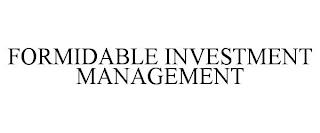 FORMIDABLE INVESTMENT MANAGEMENT trademark