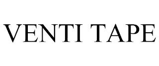 VENTI TAPE trademark