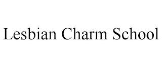 LESBIAN CHARM SCHOOL trademark