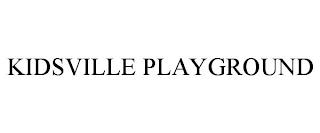 KIDSVILLE PLAYGROUND trademark