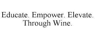 EDUCATE. EMPOWER. ELEVATE. THROUGH WINE. trademark