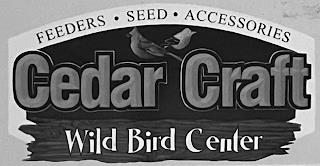 CEDAR CRAFT WILD BIRD CENTER FEEDERS· SEED· ACCESSORIES trademark