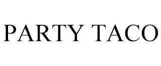 PARTY TACO trademark