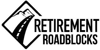 RETIREMENT ROADBLOCKS trademark