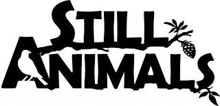 STILL ANIMALS trademark